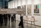 How to Promote an Independent Art Exhibition