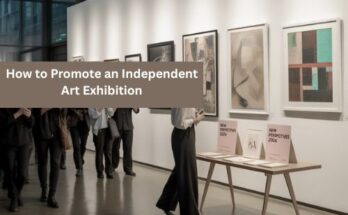 How to Promote an Independent Art Exhibition