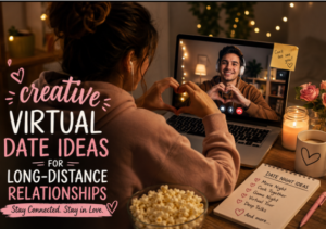 Creative Virtual Date Ideas for Long Distance Relationships